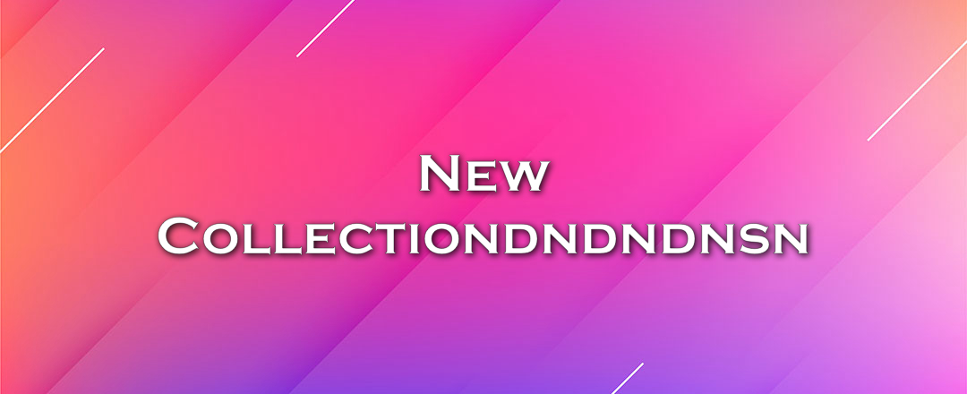 New Collectiondndndnsn