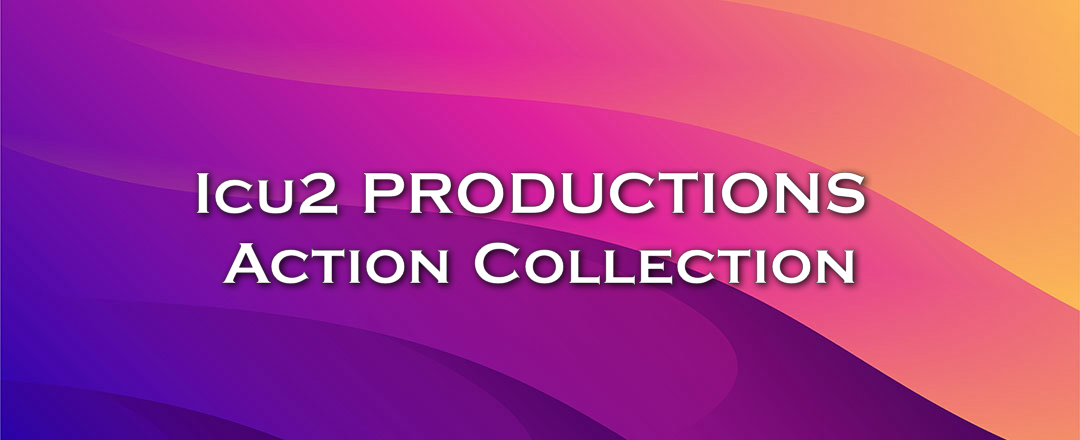 Icu2 PRODUCTIONS  Action Collection