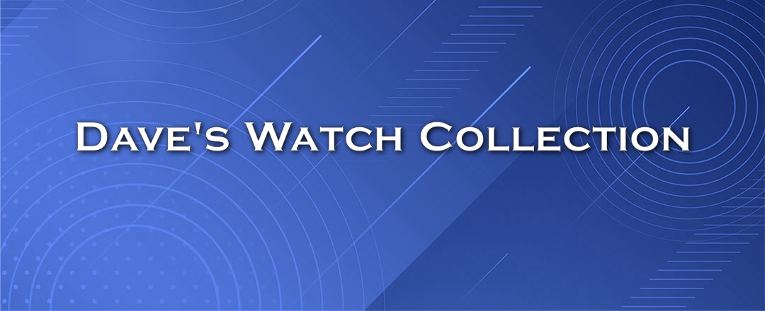 Dave's Watch Collection 