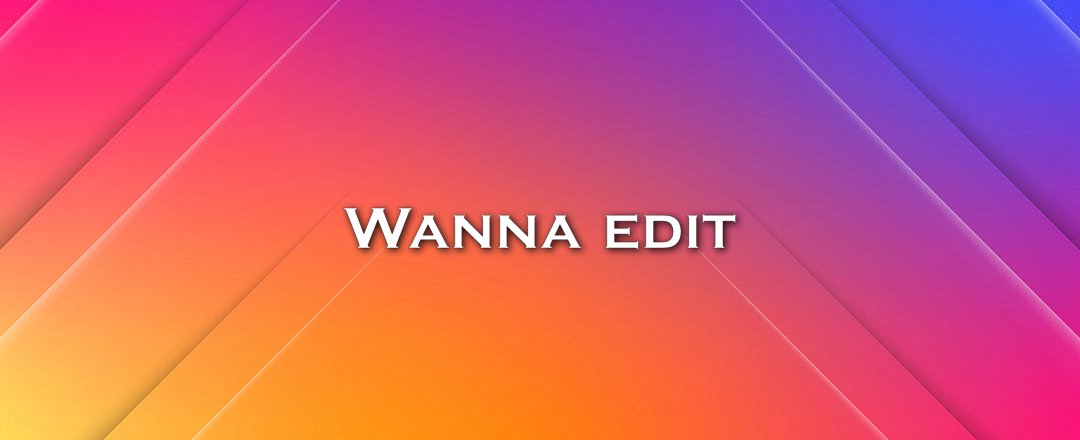 Wanna edit