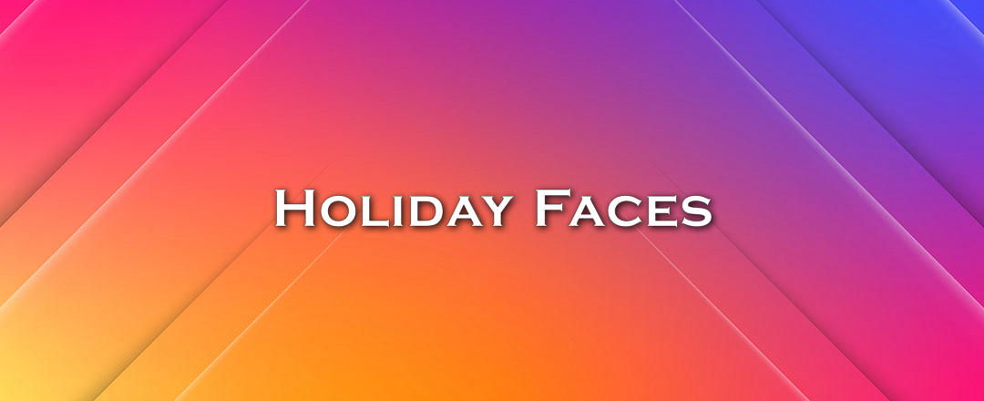 Holiday Faces