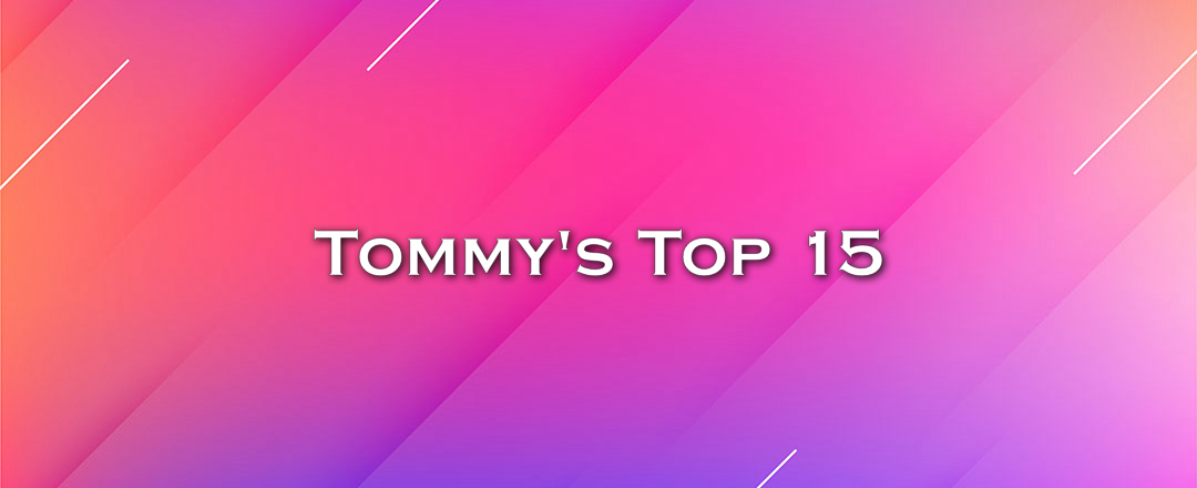 Tommy's Top 15