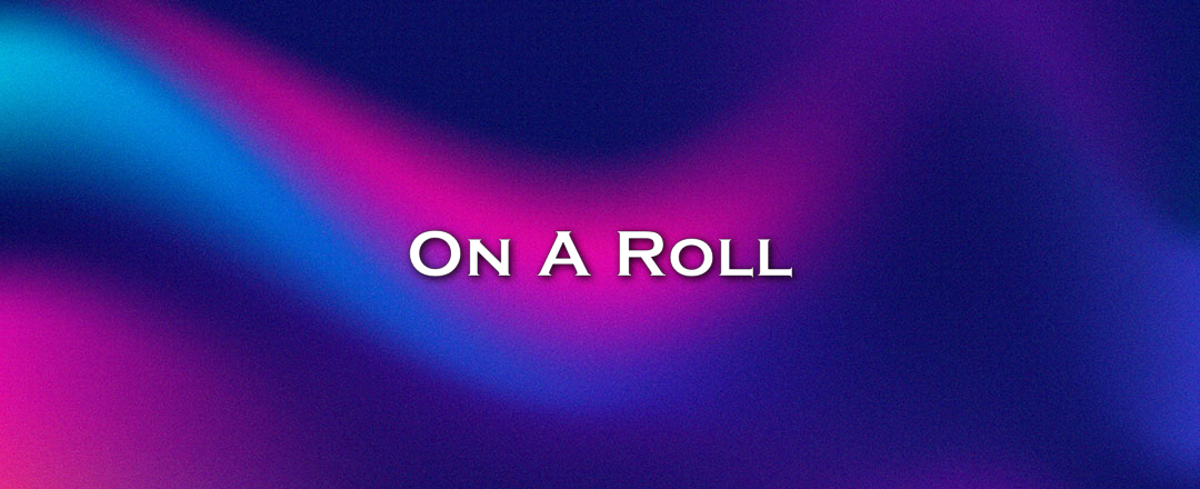 On A Roll