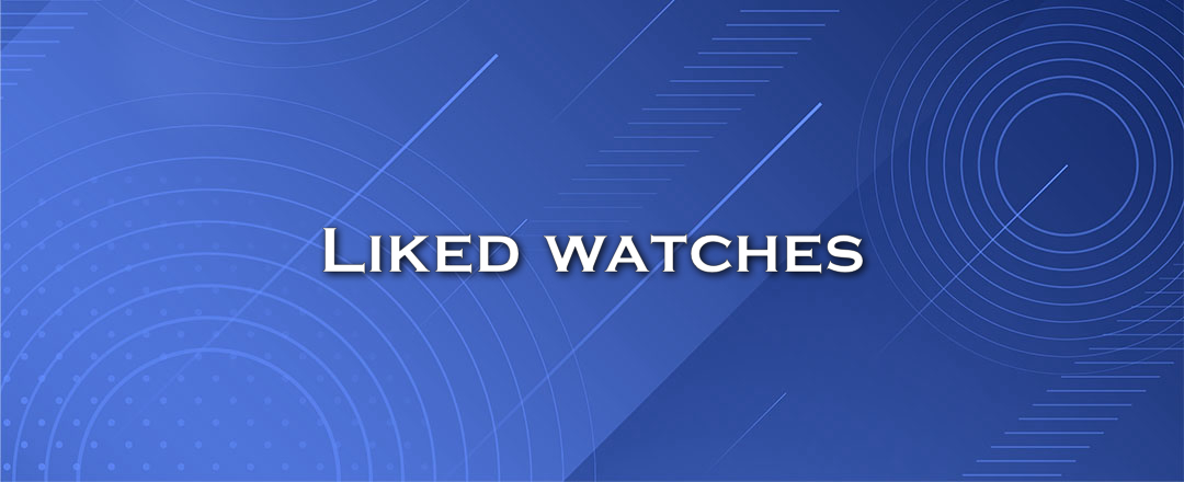 Liked watches