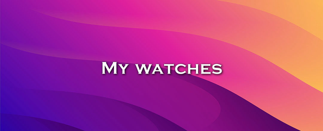 My watches