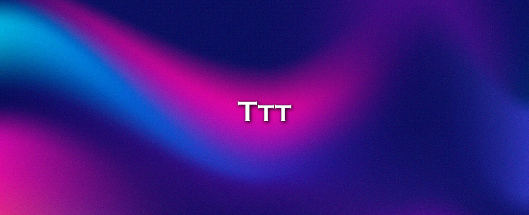 Ttt