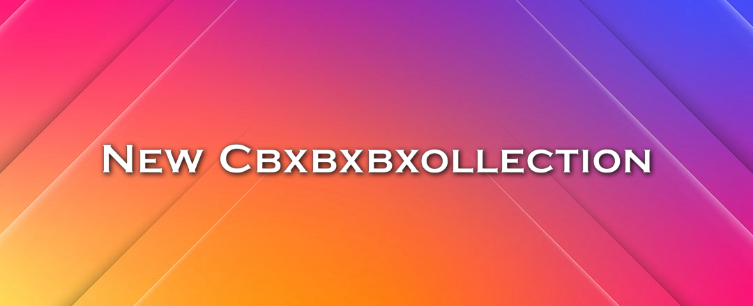 New Cbxbxbxollection