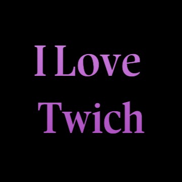 I Love Twich 